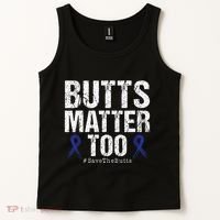 Butts Matter Too Save The Butts Colon Cancer Awareness Tank Top thumb 2
