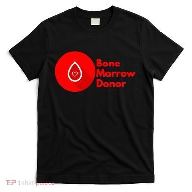 Bone Marrow Transplant Donor T-Shirt