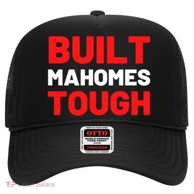 Built Mahomes Tough Funny Hat