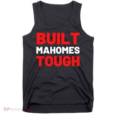 Built Mahomes Tough Funny Tank Top