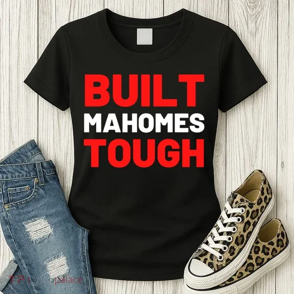 Built Mahomes Tough Funny Women's T-Shirt