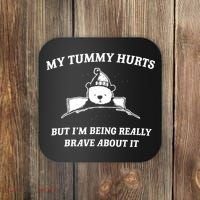 Bear My Tummy Hurts But IM Being Really Brave About It Coaster thumb 0