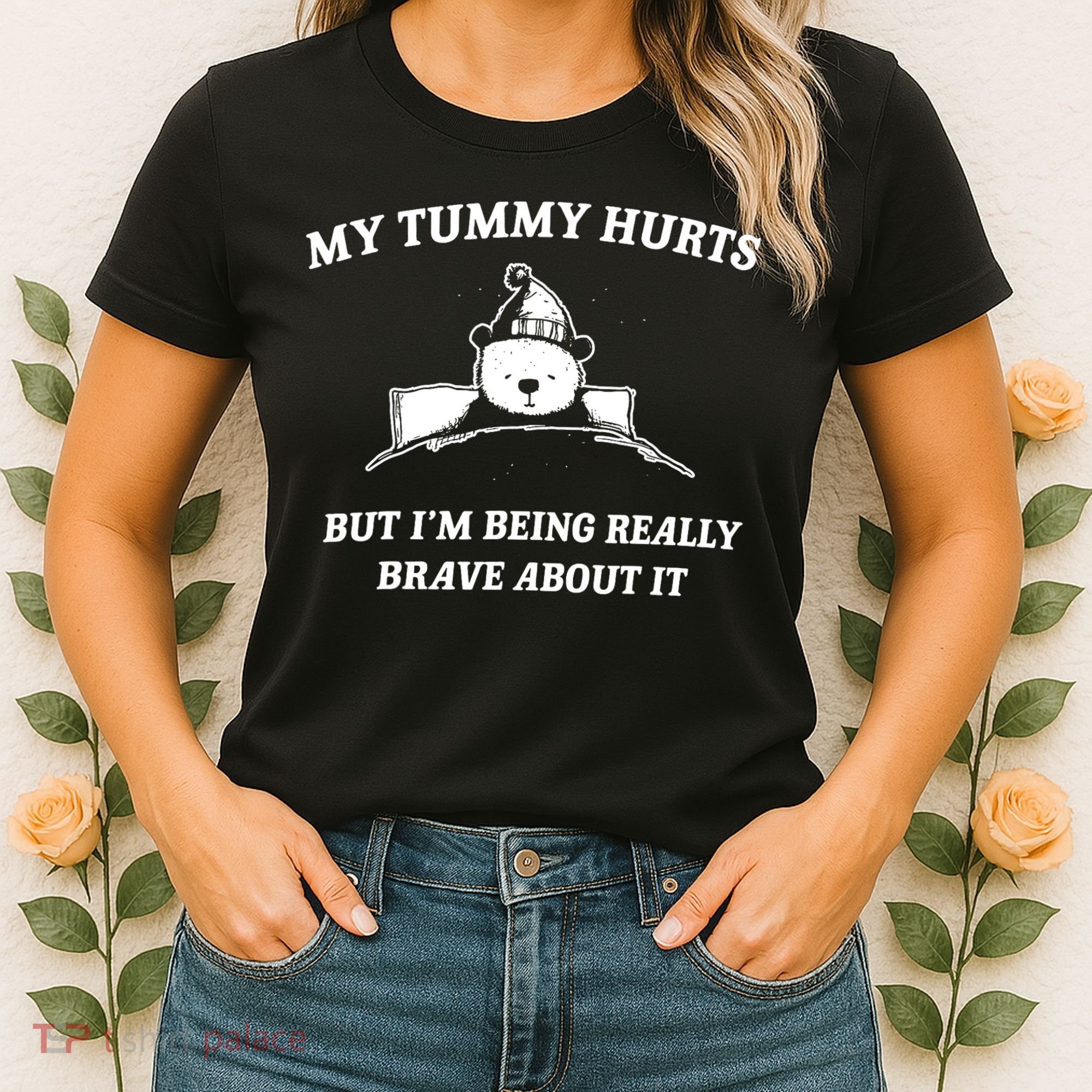 Bear My Tummy Hurts But IM Being Really Brave About It Women's T-Shirt