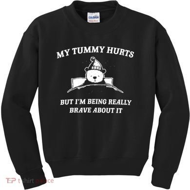 Bear My Tummy Hurts But IM Being Really Brave About It Kids Sweatshirt