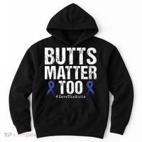Butts Matter Too Save The Butts Colon Cancer Awareness Hoodie thumb 0