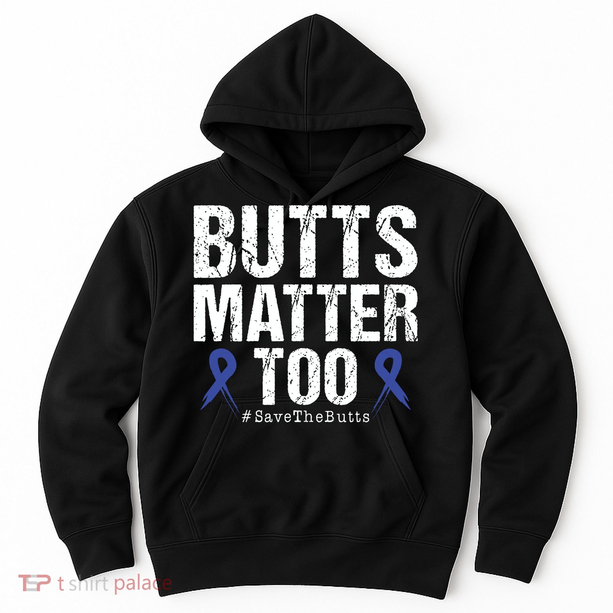 Butts Matter Too Save The Butts Colon Cancer Awareness Hoodie