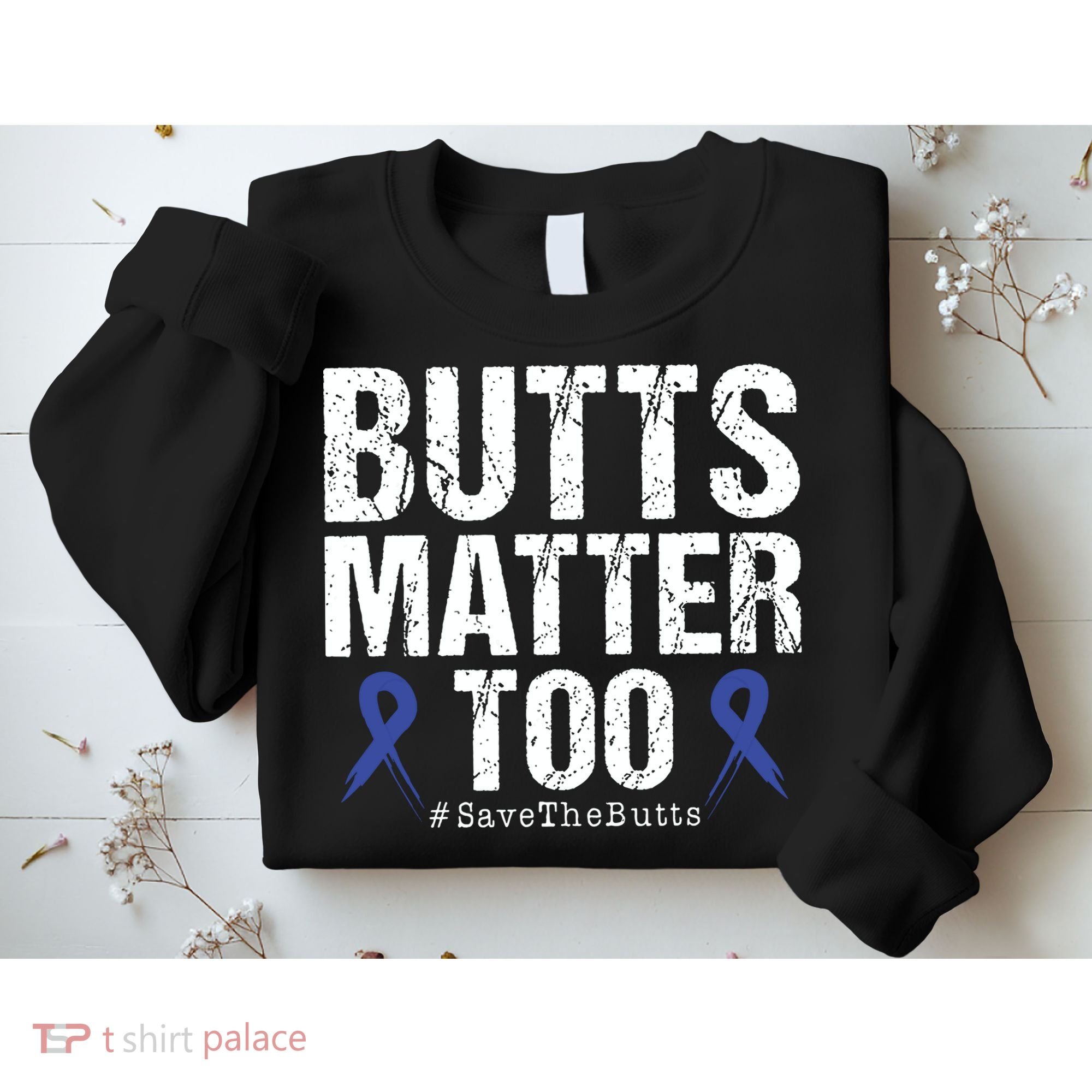 Butts Matter Too Save The Butts Colon Cancer Awareness Sweatshirt