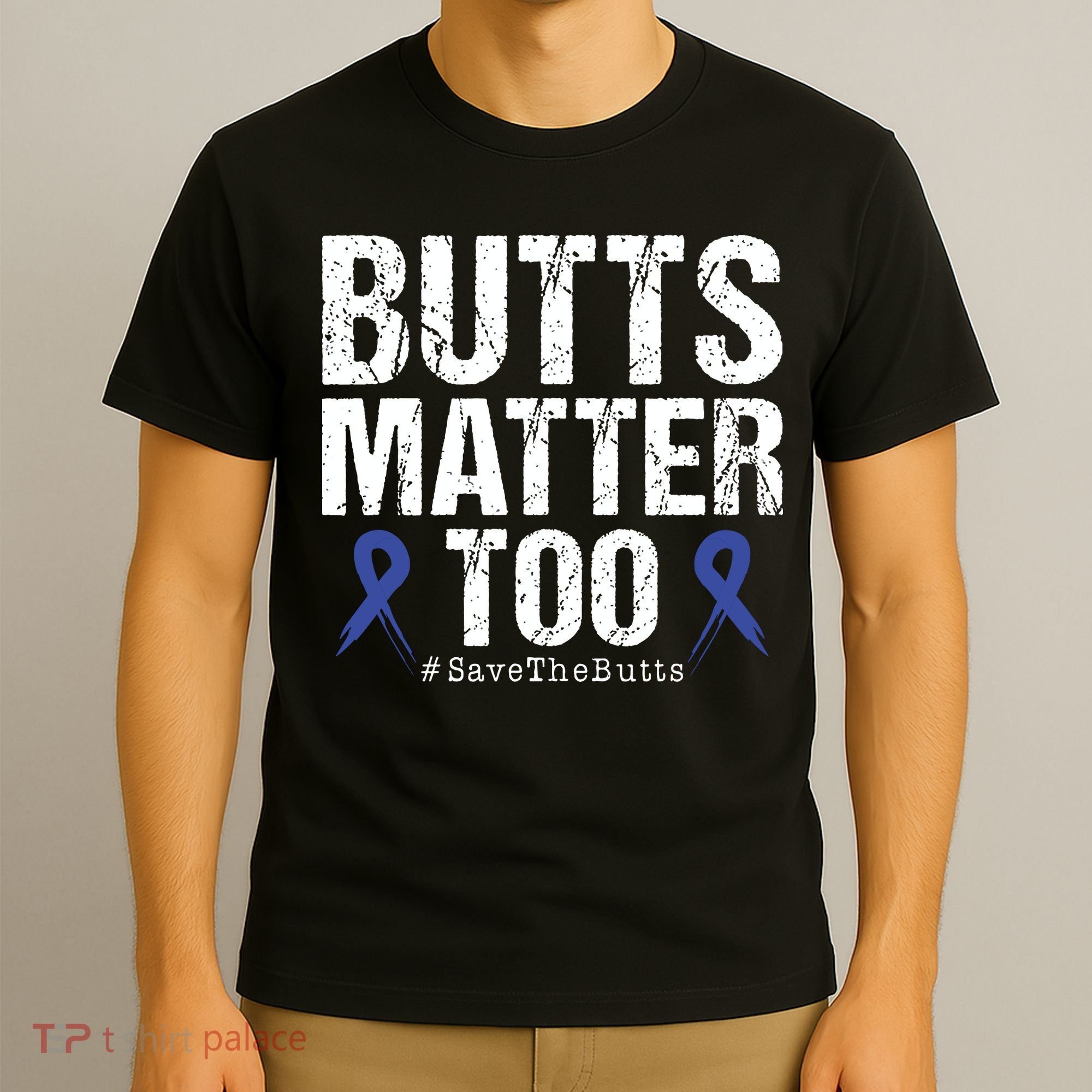Butts Matter Too Save The Butts Colon Cancer Awareness T-Shirt
