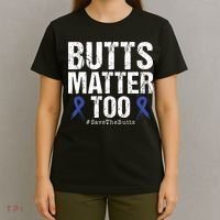 Butts Matter Too Save The Butts Colon Cancer Awareness T-Shirt thumb 4