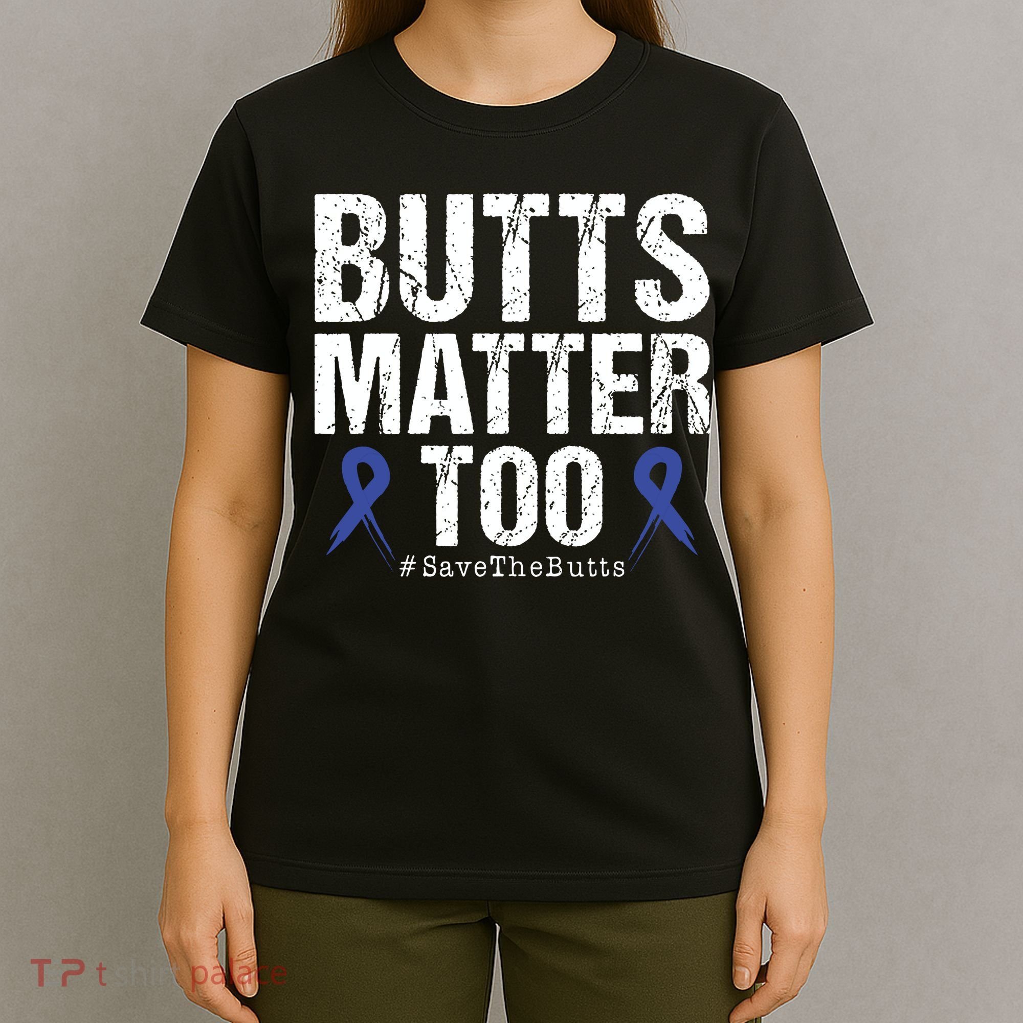 Butts Matter Too Save The Butts Colon Cancer Awareness T-Shirt