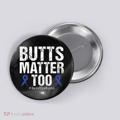 Butts Matter Too Save The Butts Colon Cancer Awareness Button