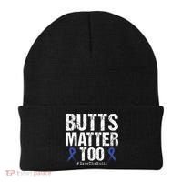 Butts Matter Too Save The Butts Colon Cancer Awareness Beanie thumb 0