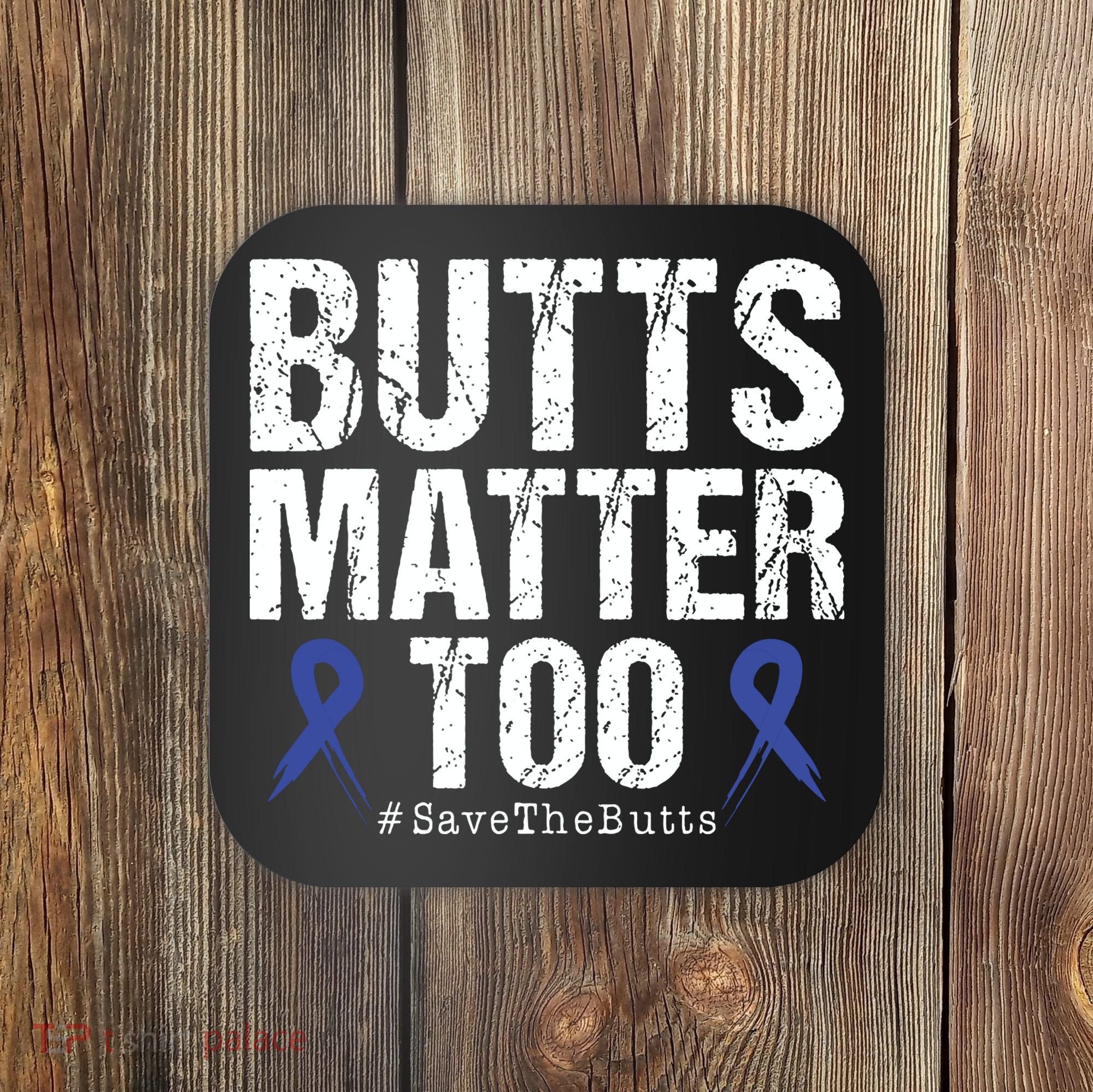 Butts Matter Too Save The Butts Colon Cancer Awareness Coaster