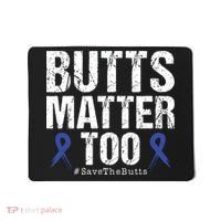 Butts Matter Too Save The Butts Colon Cancer Awareness Mousepad thumb 0
