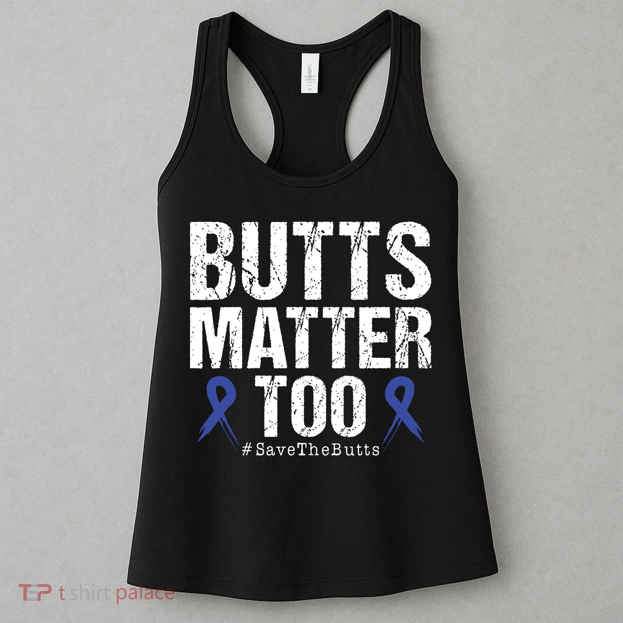 Butts Matter Too Save The Butts Colon Cancer Awareness Women's Tank Top