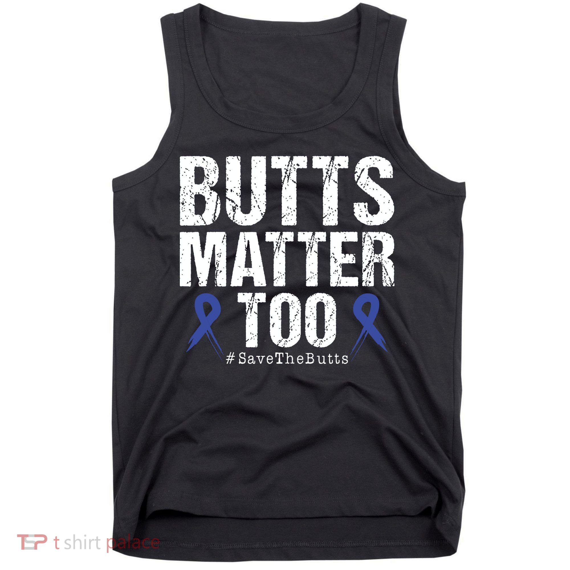 Butts Matter Too Save The Butts Colon Cancer Awareness Tank Top