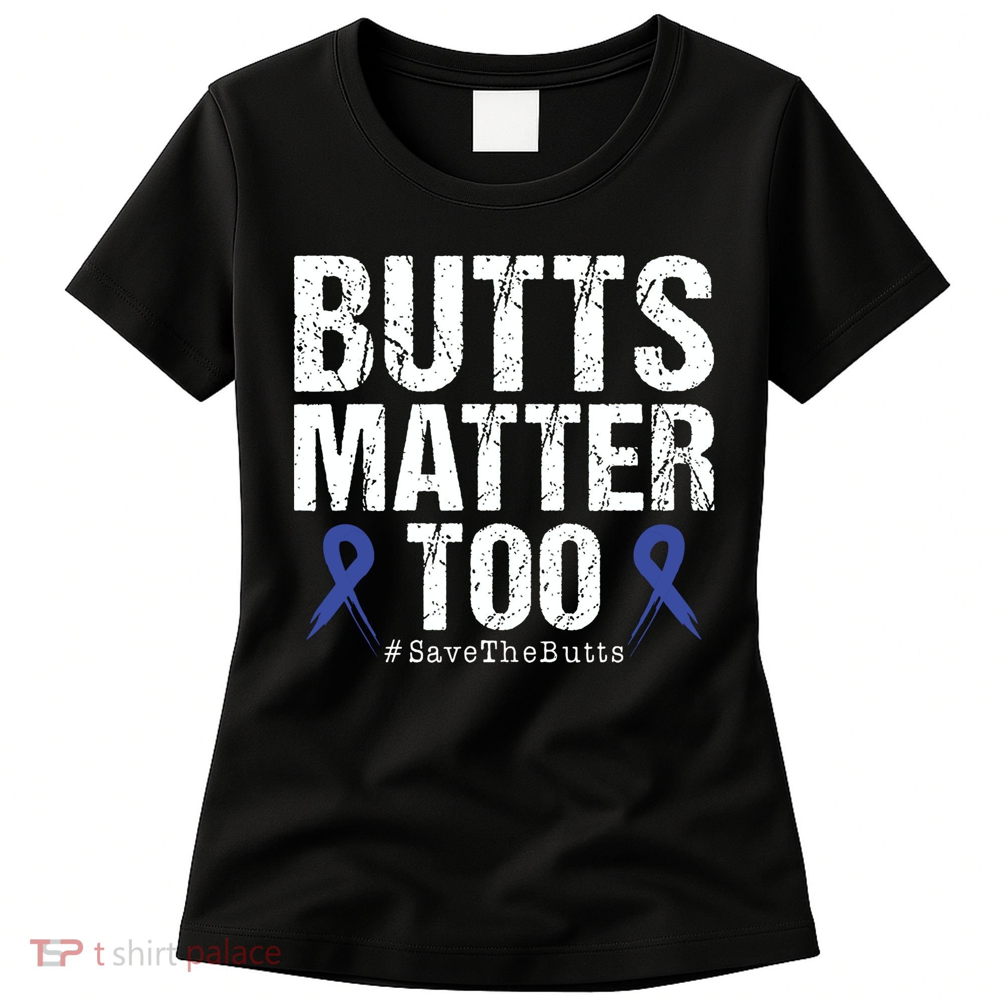 Butts Matter Too Save The Butts Colon Cancer Awareness Women's T-Shirt