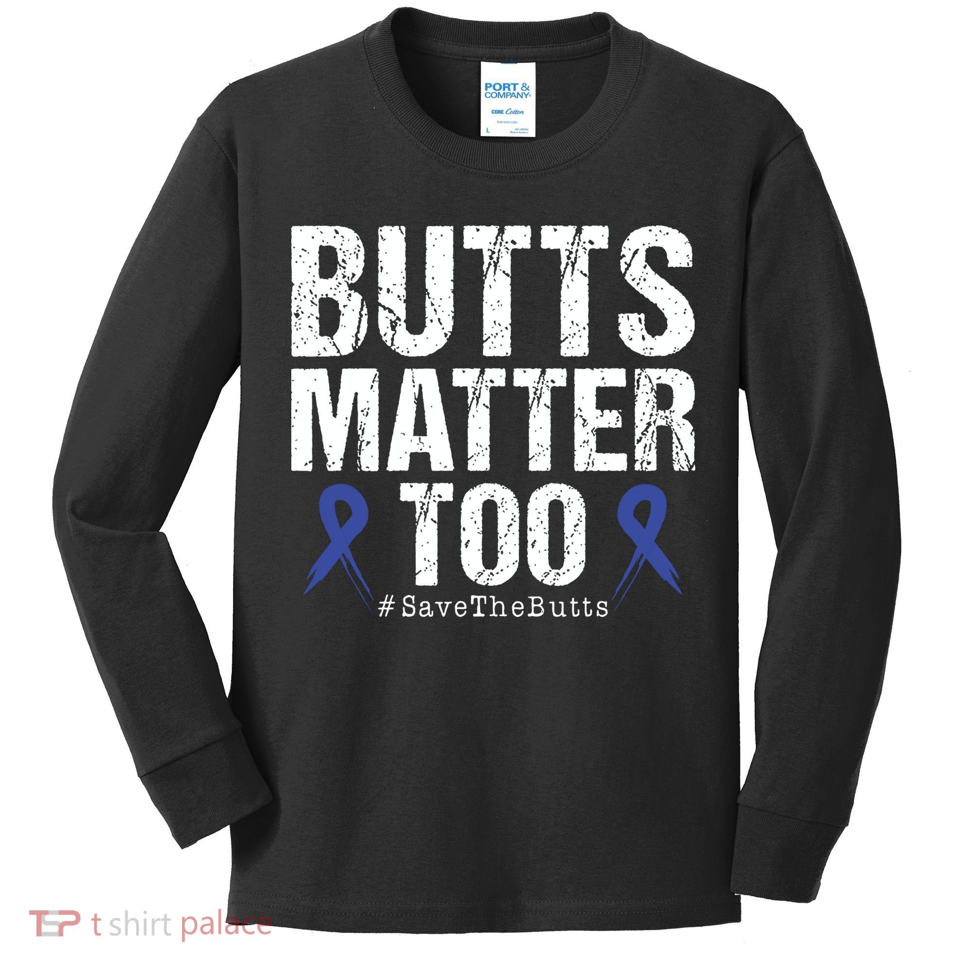 Butts Matter Too Save The Butts Colon Cancer Awareness Kids Long Sleeve Shirt