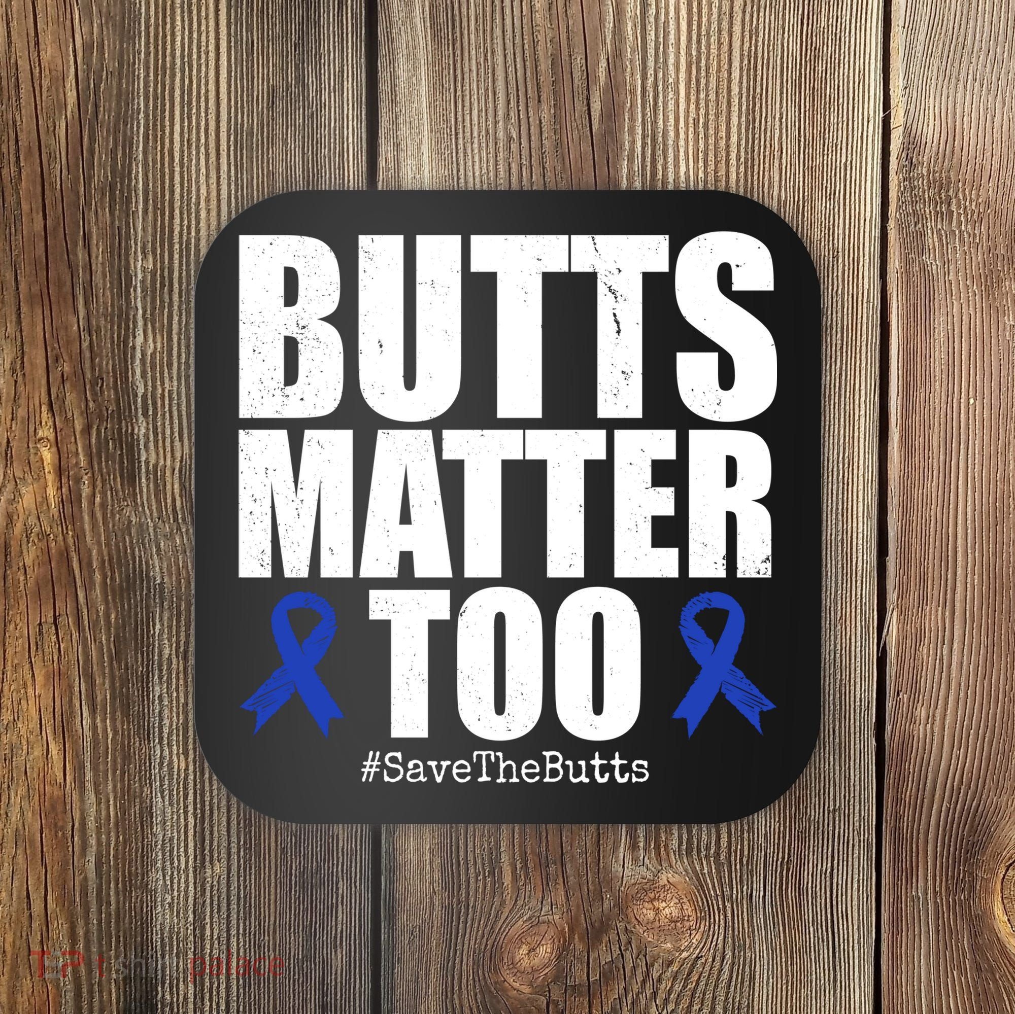 Butts Matter Too Save The Butts Colon Cancer Awareness Coaster