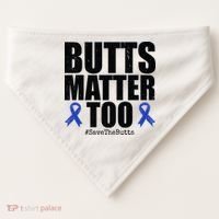 Butts Matter Too Save The Butts Colon Cancer Awareness USA-Made Doggie Bandana thumb 0