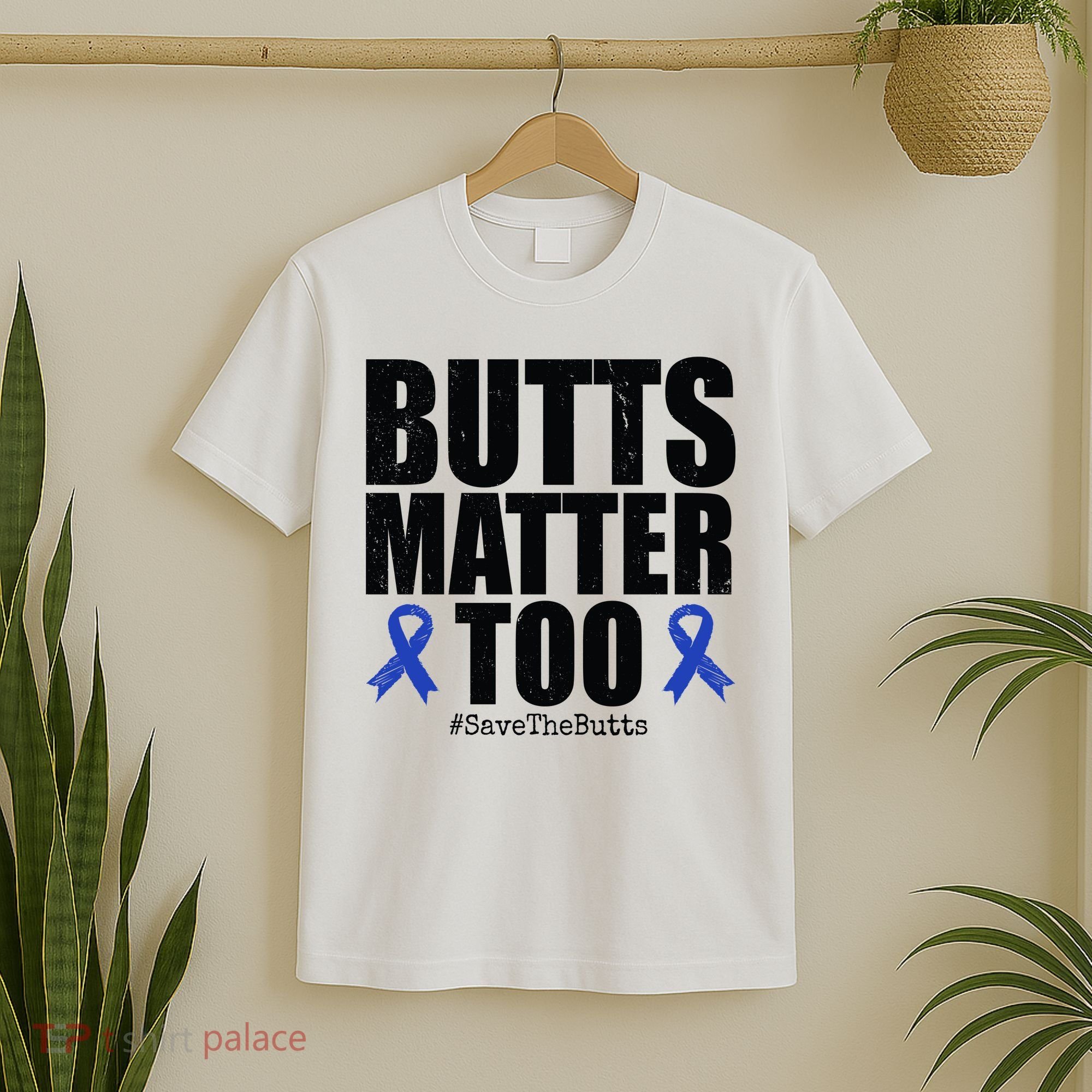 Butts Matter Too Save The Butts Colon Cancer Awareness T-Shirt