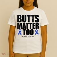 Butts Matter Too Save The Butts Colon Cancer Awareness T-Shirt thumb 4