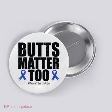Butts Matter Too Save The Butts Colon Cancer Awareness Button