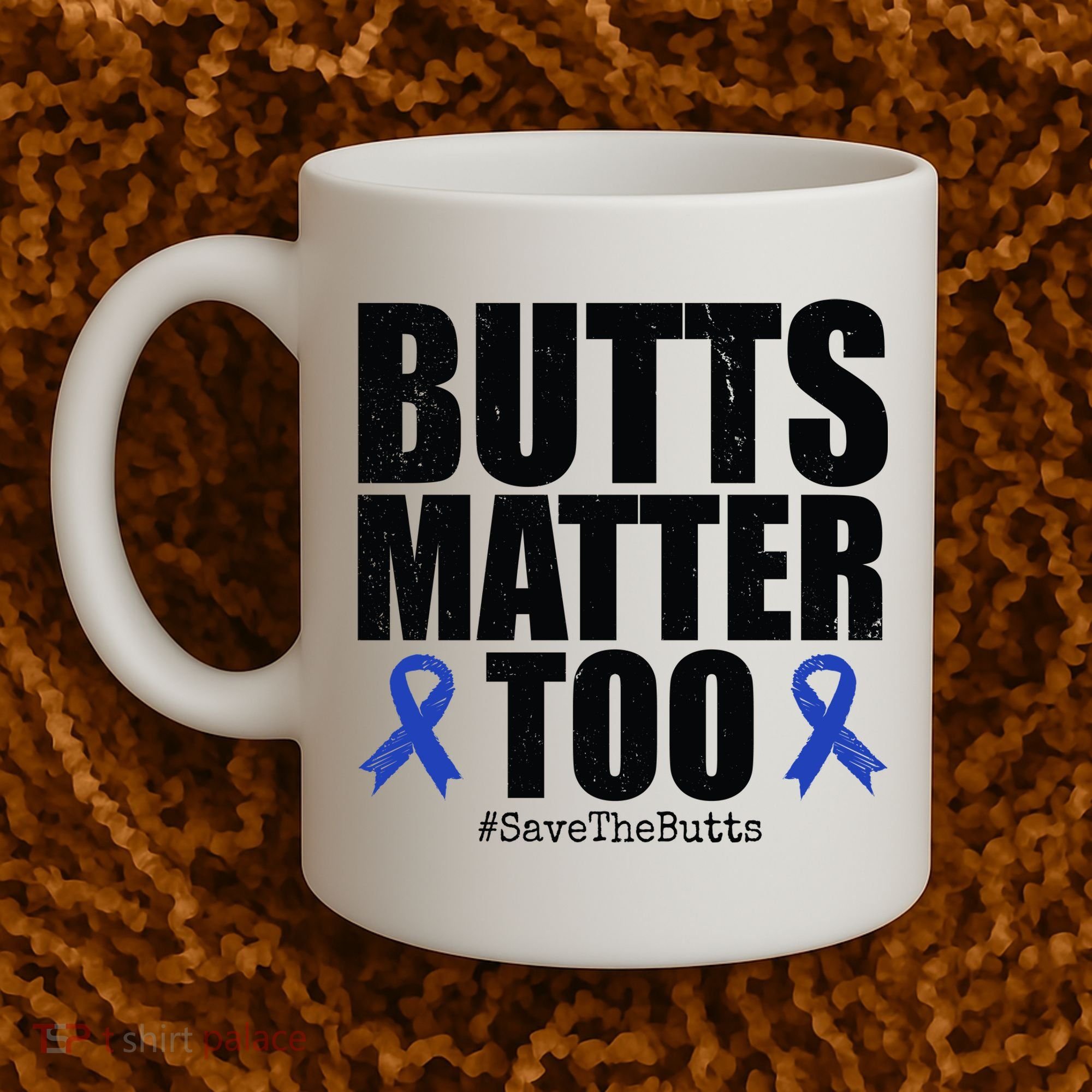 Butts Matter Too Save The Butts Colon Cancer Awareness Coffee Mug
