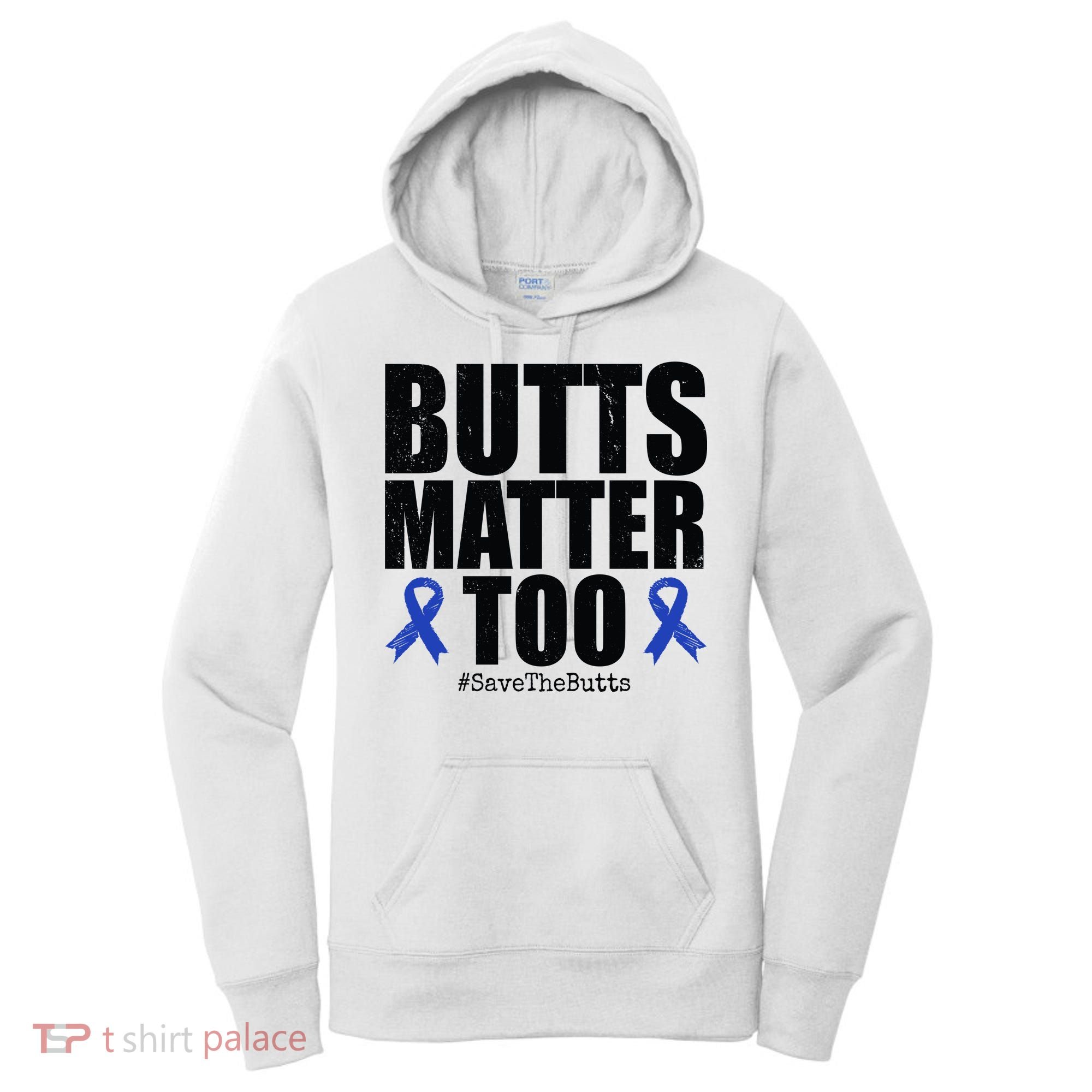 Butts Matter Too Save The Butts Colon Cancer Awareness Women's Hoodie