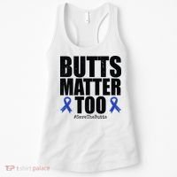 Butts Matter Too Save The Butts Colon Cancer Awareness Women's Tank Top thumb 0