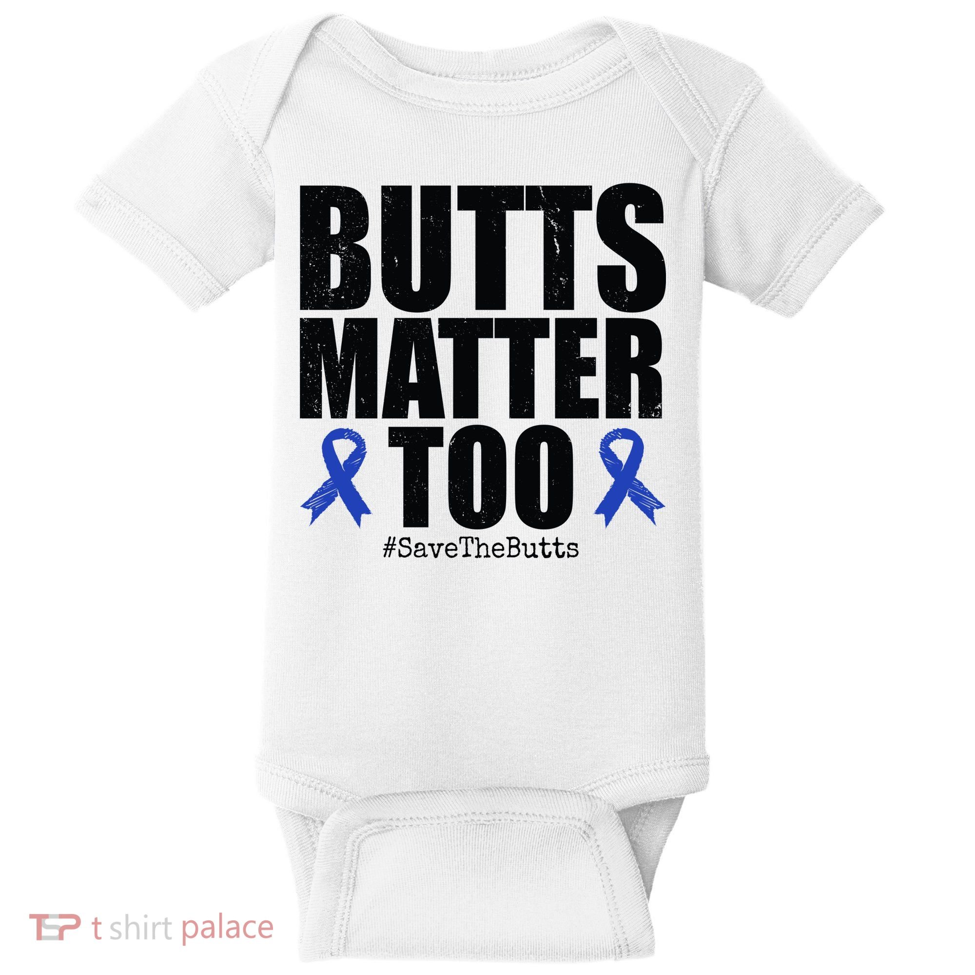 Butts Matter Too Save The Butts Colon Cancer Awareness Baby Bodysuit