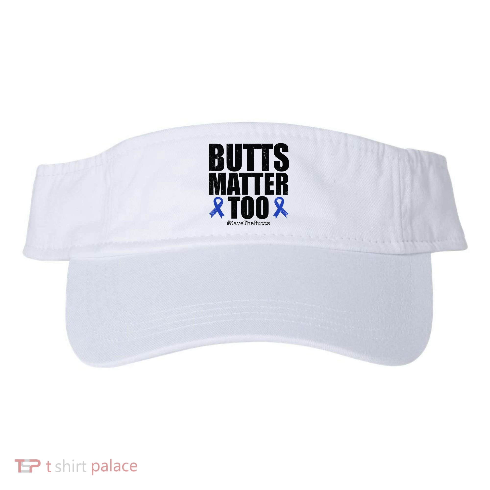 Butts Matter Too Save The Butts Colon Cancer Awareness Visor