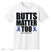 Butts Matter Too Save The Butts Colon Cancer Awareness Kids T-Shirt thumb 0