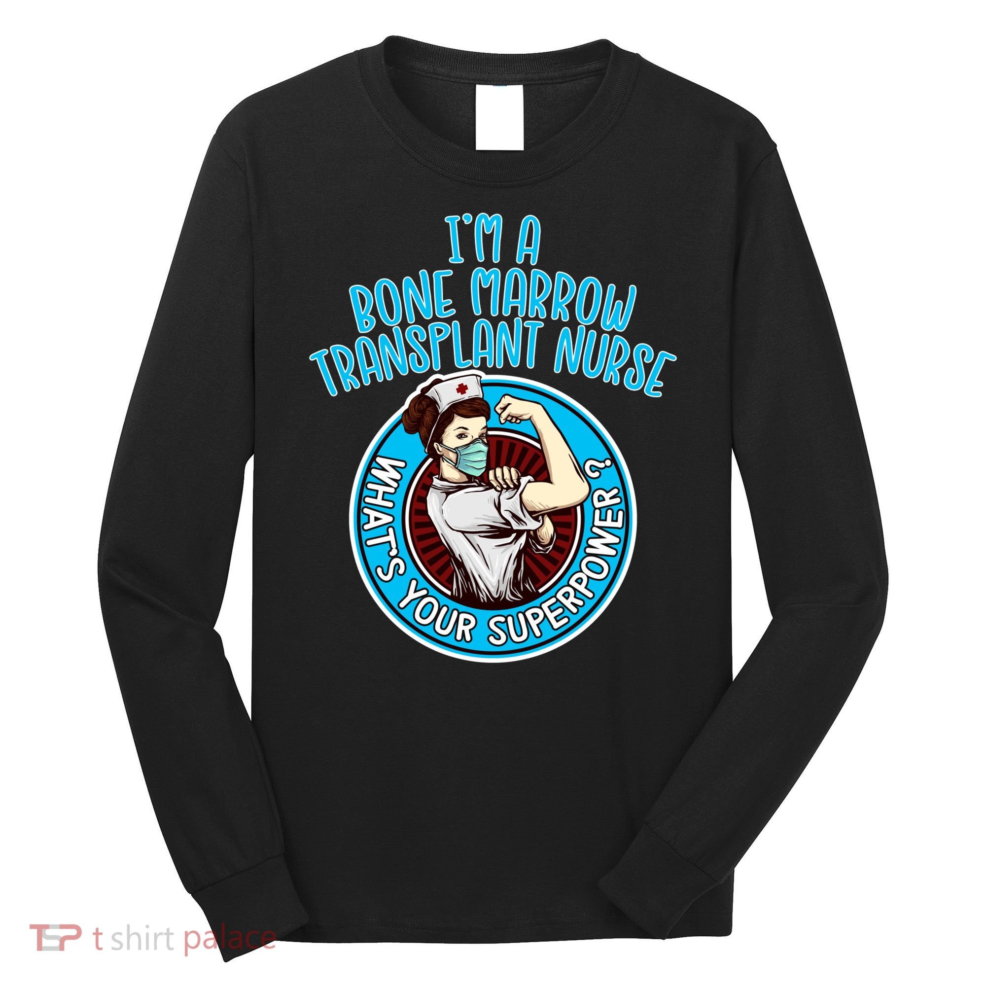 Bone Marrow Transplant Nurse Cute Gift For Women Nursing Apparel Gift Long Sleeve Shirt
