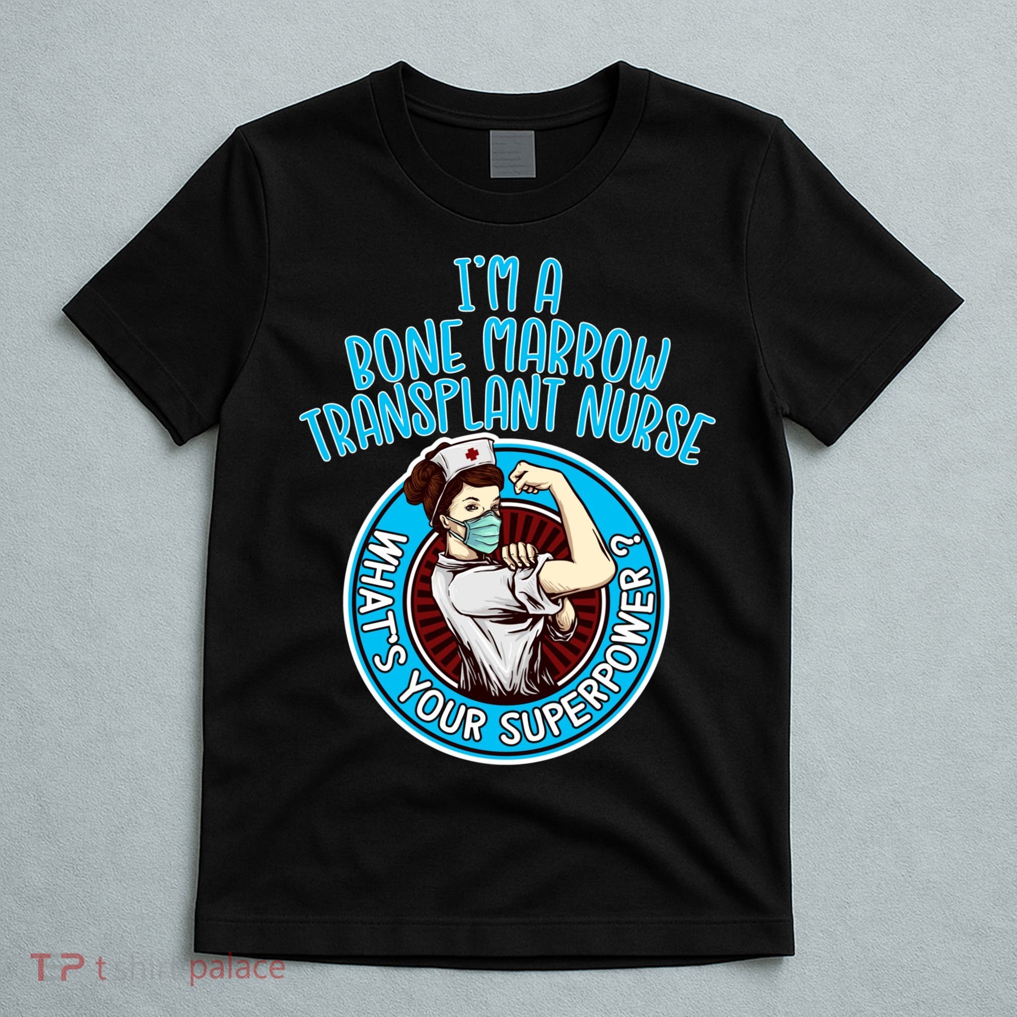 Bone Marrow Transplant Nurse Cute Gift For Women Nursing Apparel Gift T-Shirt