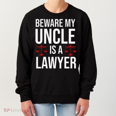 Beware My Uncle Is A Lawyer Women's Sweatshirt