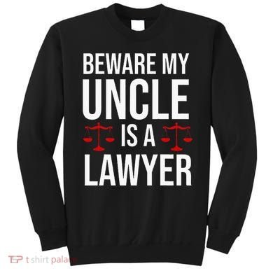 Beware My Uncle Is A Lawyer Sweatshirt