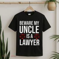 Beware My Uncle Is A Lawyer T-Shirt thumb 2