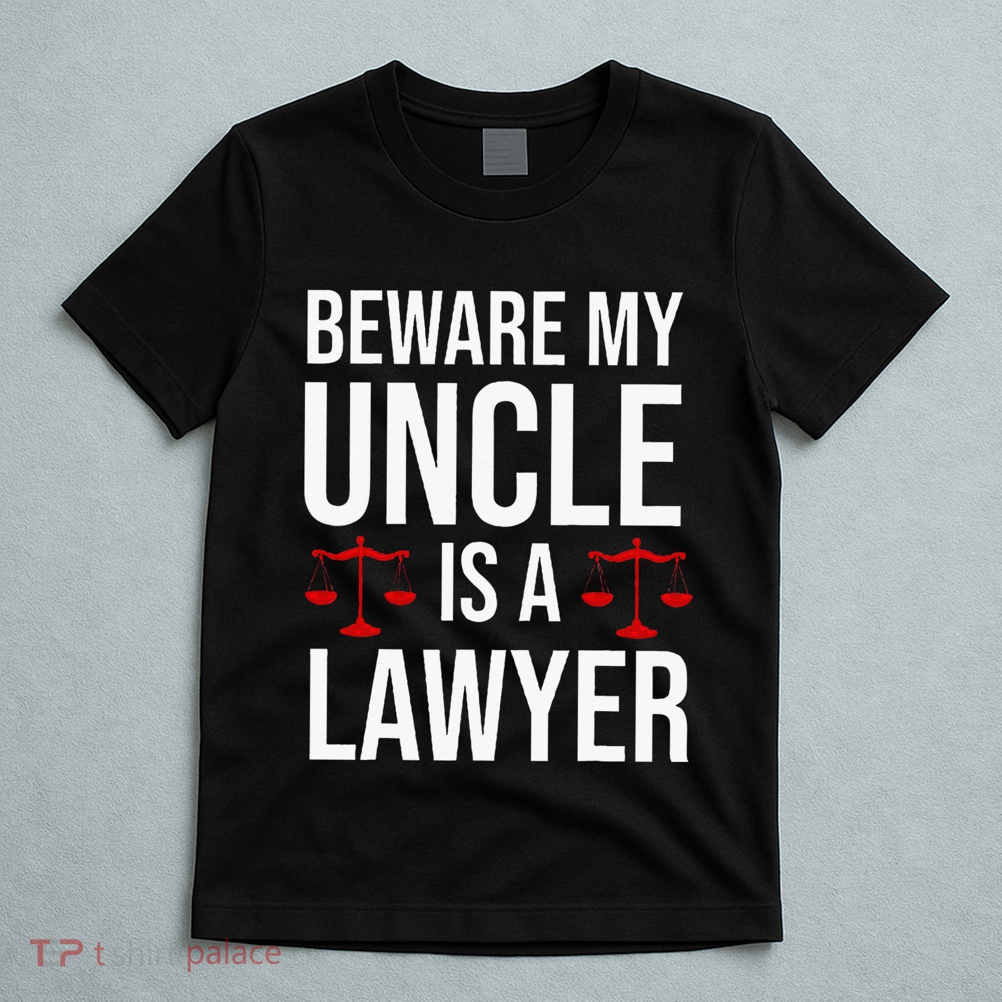 Beware My Uncle Is A Lawyer T-Shirt