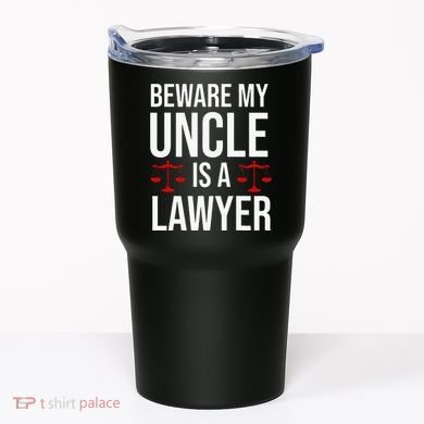 Beware My Uncle Is A Lawyer Tumbler