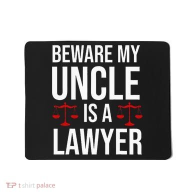 Beware My Uncle Is A Lawyer Mousepad
