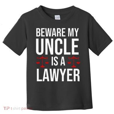 Beware My Uncle Is A Lawyer Toddler T-Shirt