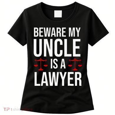 Beware My Uncle Is A Lawyer Women's T-Shirt