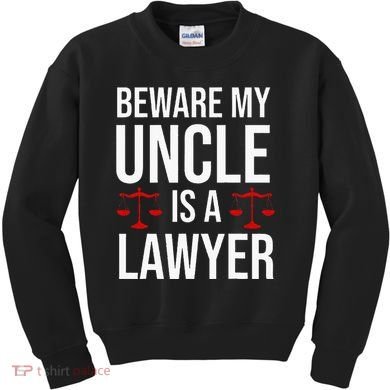 Beware My Uncle Is A Lawyer Kids Sweatshirt