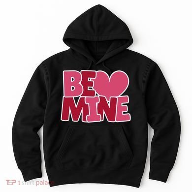 Be Mine Valentine Hoodie