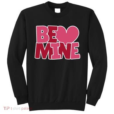 Be Mine Valentine Sweatshirt