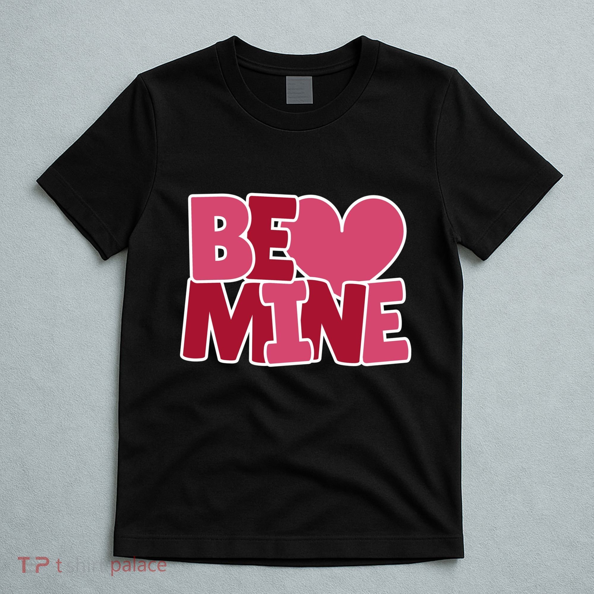 Be Mine Valentine T-Shirt