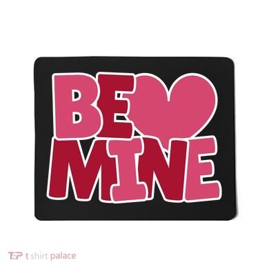 Be Mine Valentine Mousepad