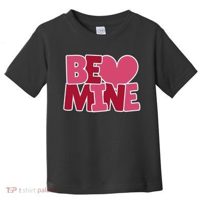 Be Mine Valentine Toddler T-Shirt