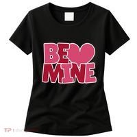 Be Mine Valentine Women's T-Shirt thumb 0
